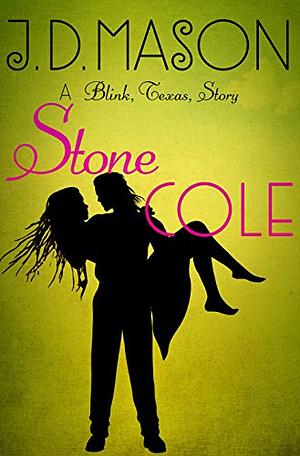 Stone Cole: A Blink, Texas Story by J.D. Mason