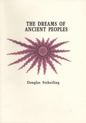 The Dreams of Ancient People by Douglas Fetherling