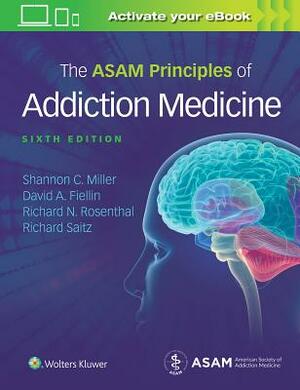 The Asam Principles of Addiction Medicine by Shannon Miller