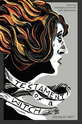 Testament of a Witch by Douglas Watt