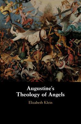 Augustine's Theology of Angels by Elizabeth Klein