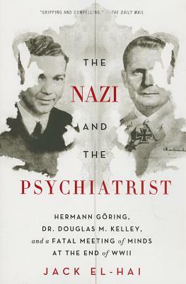 The Nazi and the Psychiatrist by Jack El-Hai