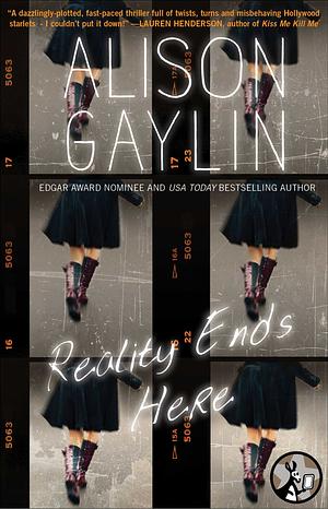 Reality Ends Here by Alison Gaylin