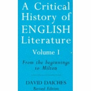 A Critical History of English Literature, Volume 1: From the Beginnings to Milton by David Daiches