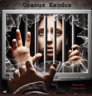 Uranus Exodus by Maysam Yabandeh