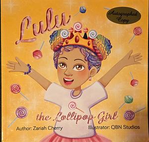 Lulu the Lollipop Girl by Zariah Cherry