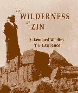 Wilderness of Zin by T.E. Lawrence, Leonard Woolley