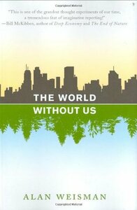 The World Without Us by Alan Weisman