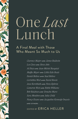 One Last Lunch: A Final Meal with Those Who Meant So Much to Us by 