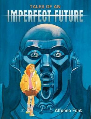 Tales of an Imperfect Future by Alfonso Font