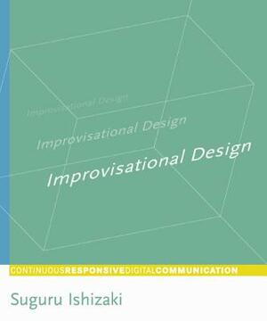 Improvisational Design: Continuous, Responsive Digital Communication by Suguru Ishizaki