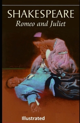 Romeo and Juliet Illustrated by William Shakespeare