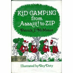 Kid Camping From Aaaaiii! To Zip by Patrick F. McManus