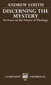 Discerning the Mystery: An Essay on the Nature of Theology by Andrew Louth