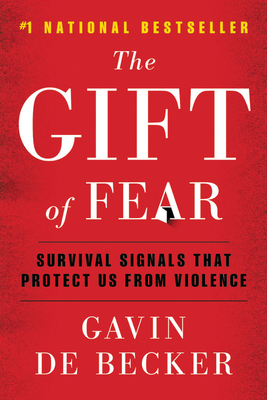 The Gift of Fear: Survival Signals That Protect Us from Violence by Gavin de Becker