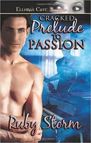 Cracked: Prelude to Passion by Ruby Storm