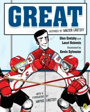 Great by Glen Gretzky, Lauri Holomis