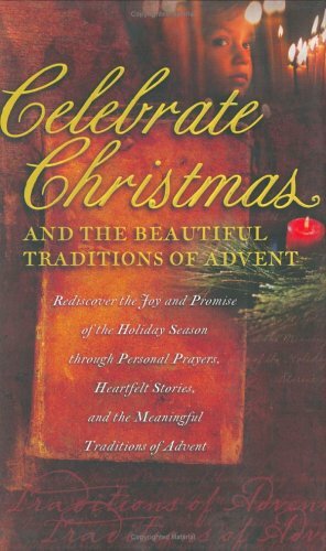 Celebrate Christmas and the Beautiful Traditions of Advent by White Stone Books