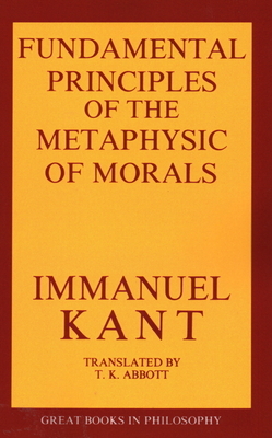 The Fundamental Principles of the Metaphysic of Morals by Immanual Kant