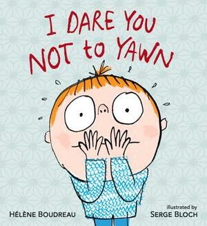 I Dare You Not to Yawn by Helene Boudreau