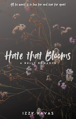 Hate That Blooms by Izzy Ravas