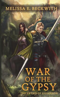 War of the Gypsy: The Sword of Rhiannon: Book Two: The Sword of Rhiannon: Book Two by Melissa E. Beckwith