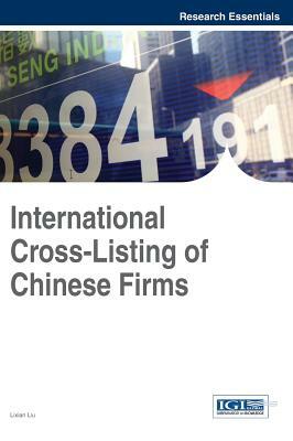 International Cross-Listing of Chinese Firms by Liu, Lixian Liu