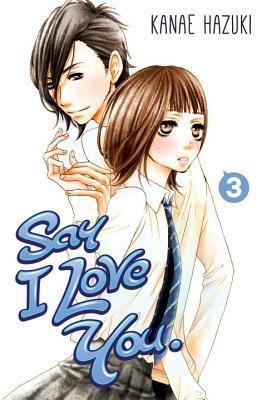 Say I Love You, Volume 3 by Kanae Hazuki