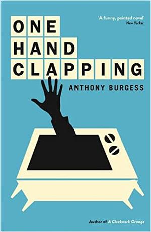 One Hand Clapping by Anthony Burgess