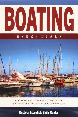 Boating Essentials: A Waterproof Folding Pocket Guide to Safe Practices & Procedures by James Kavanagh, Waterford Press