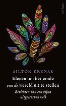 Ideeën om het einde van de wereld uit te stellen: Berichten van een bijna uitgestorven volk by Ailton Krenak