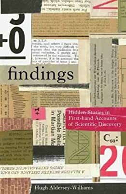 Findings: Hidden Stories in First-Hand Accounts of Scientific Discovery by Hugh Aldersey-Williams