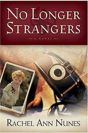 No Longer Strangers by Rachel Ann Nunes