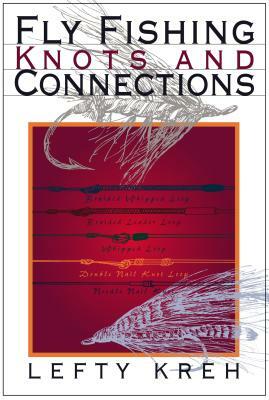 Fly Fishing Knots and Connections by Lefty Kreh