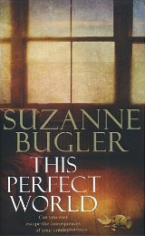 This Perfect World by Suzanne Bugler