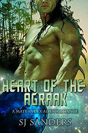 Heart of the Agraak by S.J. Sanders