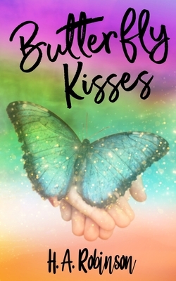 Butterfly Kisses by H. A. Robinson