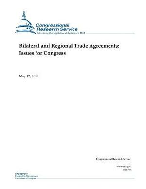 Bilateral and Regional Trade Agreements: Issues for Congress by Congressional Research Service