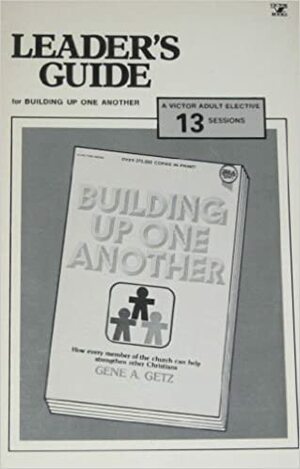 Leader's Guide For Group Study Of The Book Building Up One Another By Gene Getz by Gene A. Getz