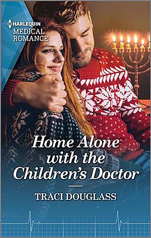 Home Alone with the Children's Doctor: Curl up with this magical Christmas romance! by Traci Douglass, Traci Douglass