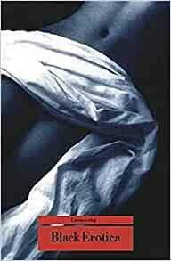Black Erotica by Roseann P. Bell, Miriam DeCosta-Willis, Reginald Martin
