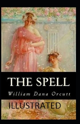 The Spell Illustrated by William Dana Orcutt