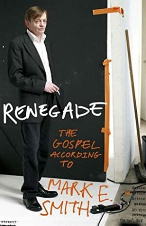 Renegade by Mark E. Smith