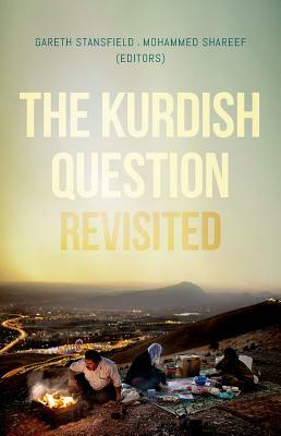 The Kurdish Question Revisited by Gareth Stansfield, Mohammed Shareef