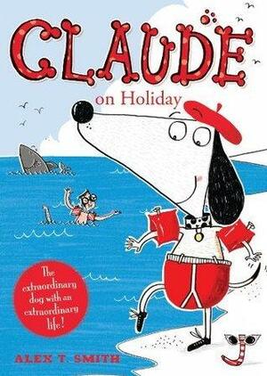 Claude 2: Claude on Holiday by Alex T. Smith, Alex T. Smith