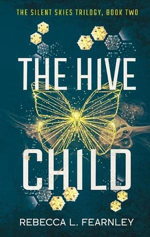 The Hive Child by Rebecca L. Fearnley