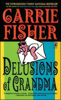 Delusions of Grandma by Carrie Fisher