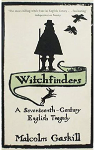 Witchfinders: A Seventeenth-Century English Tragedy by Malcolm Gaskill