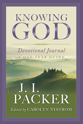 Knowing God Devotional Journal: A One-Year Guide by J.I. Packer