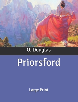 Priorsford: Large Print by O. Douglas